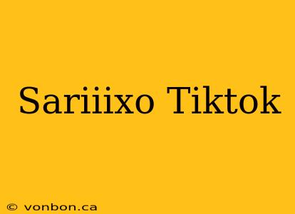 Sariiixo Tiktok