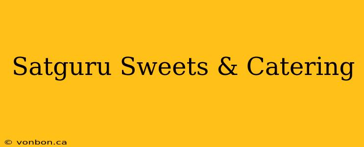 Satguru Sweets & Catering