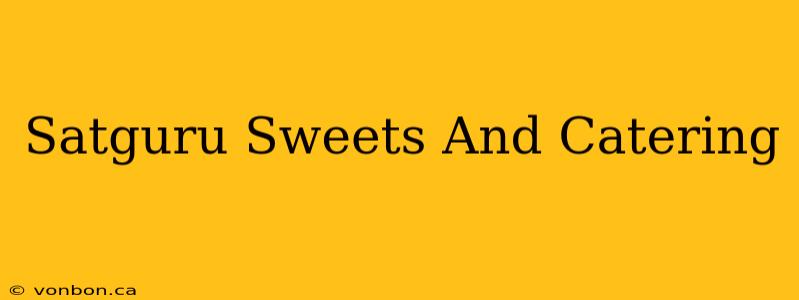 Satguru Sweets And Catering