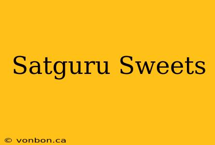 Satguru Sweets