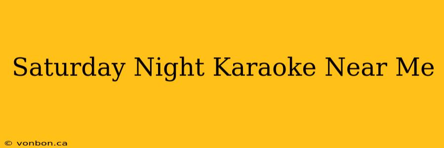 Saturday Night Karaoke Near Me