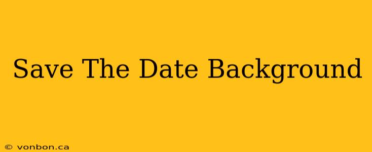 Save The Date Background