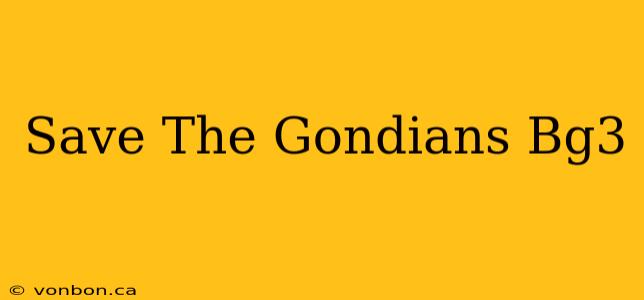 Save The Gondians Bg3