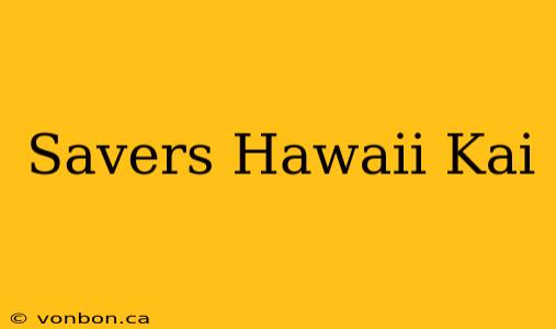 Savers Hawaii Kai