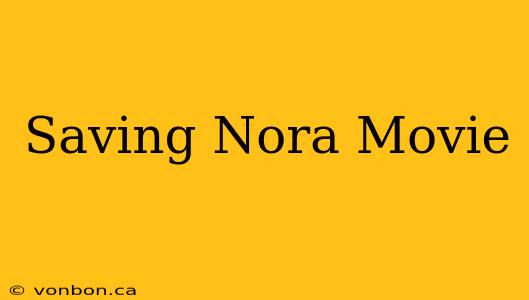 Saving Nora Movie