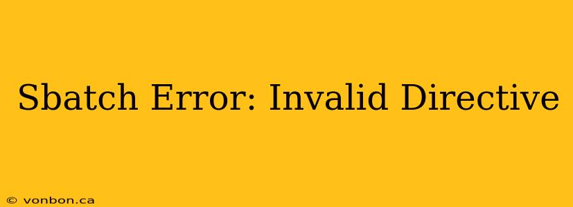 Sbatch Error: Invalid Directive