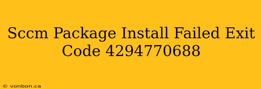 Sccm Package Install Failed Exit Code 4294770688