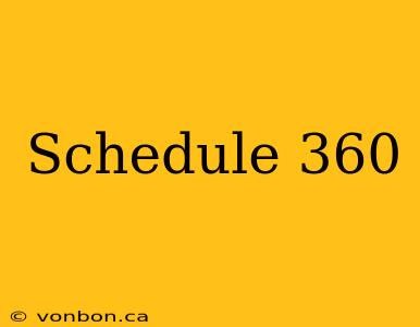 Schedule 360