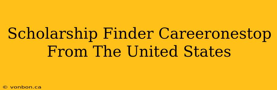 Scholarship Finder Careeronestop From The United States