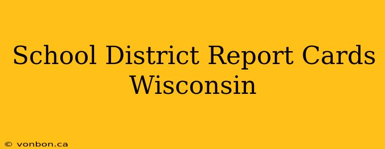 School District Report Cards Wisconsin