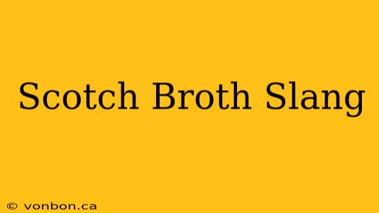 Scotch Broth Slang