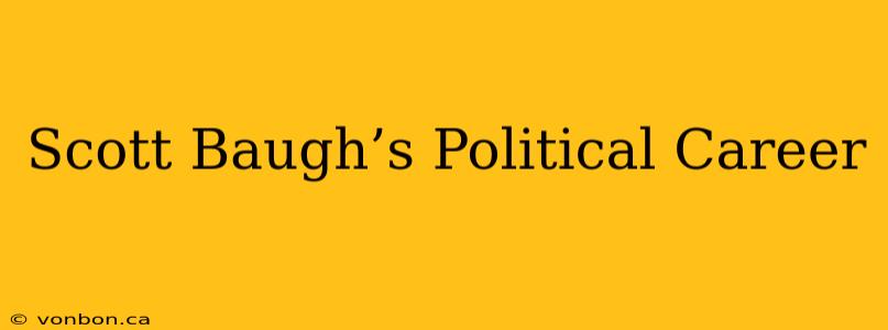 Scott Baugh’s Political Career