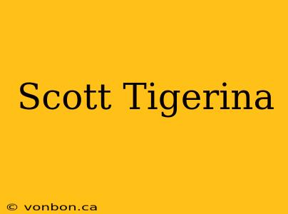 Scott Tigerina