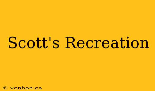 Scott's Recreation