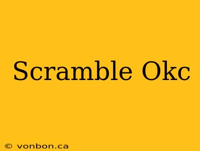 Scramble Okc