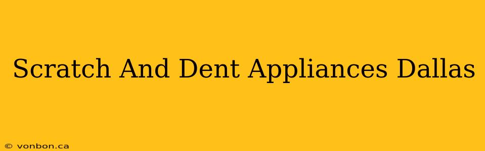 Scratch And Dent Appliances Dallas