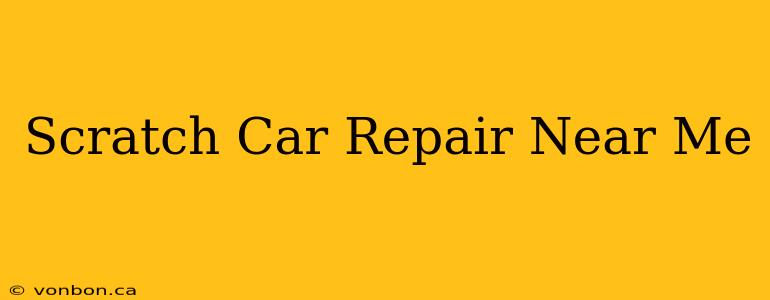 Scratch Car Repair Near Me