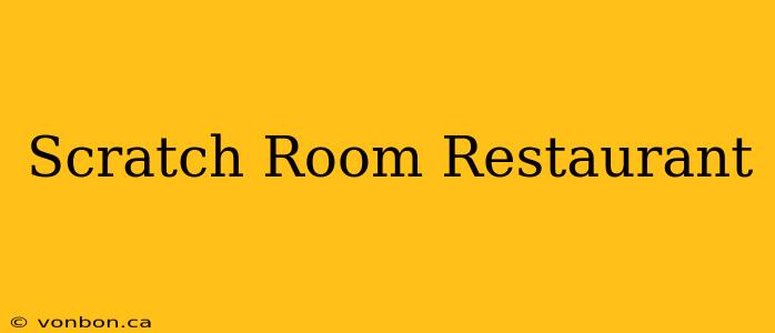 Scratch Room Restaurant