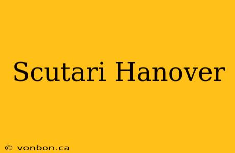 Scutari Hanover