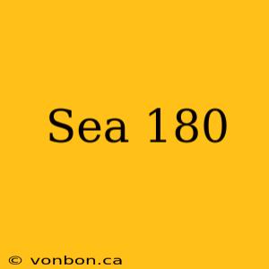 Sea 180