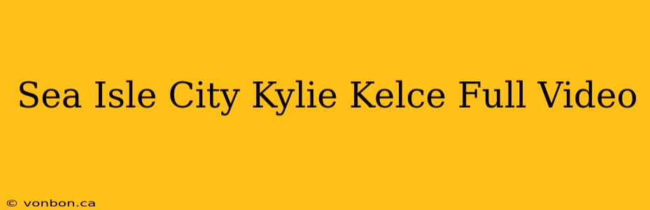 Sea Isle City Kylie Kelce Full Video