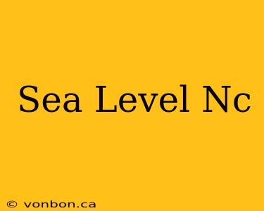 Sea Level Nc