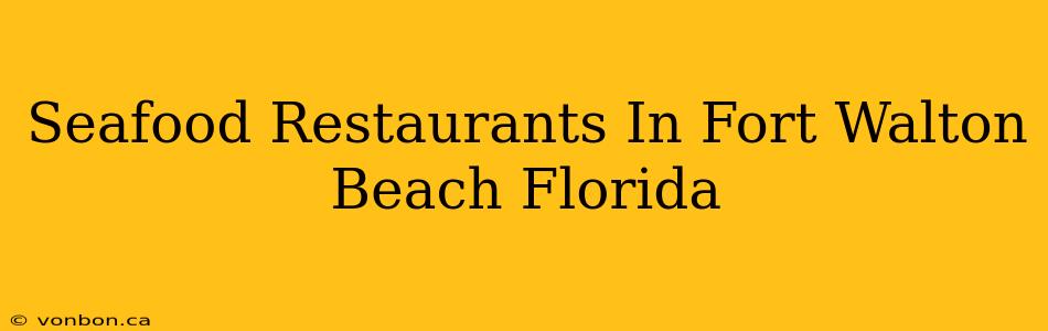 Seafood Restaurants In Fort Walton Beach Florida