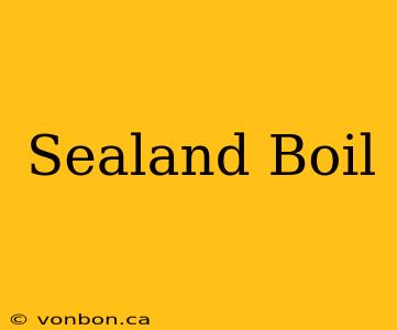 Sealand Boil