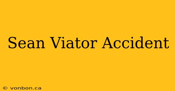 Sean Viator Accident