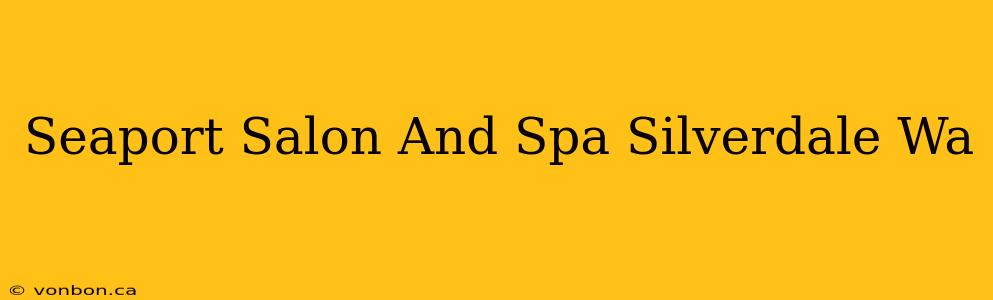 Seaport Salon And Spa Silverdale Wa