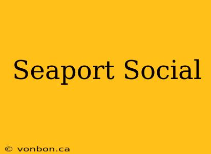 Seaport Social