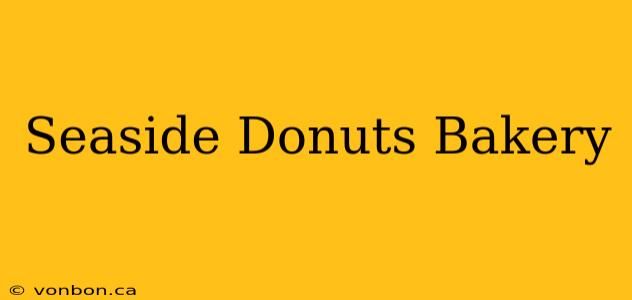 Seaside Donuts Bakery