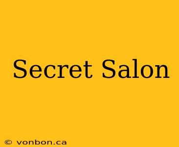 Secret Salon