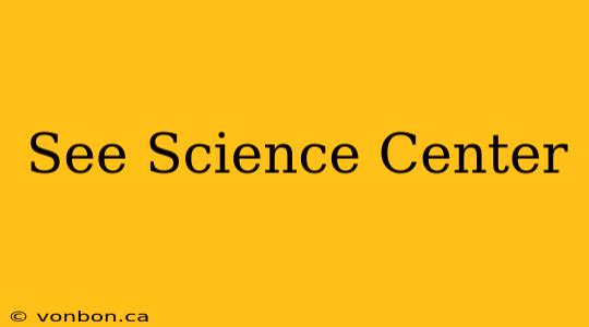 See Science Center