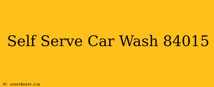 Self Serve Car Wash 84015