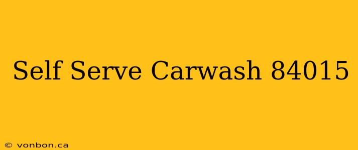 Self Serve Carwash 84015