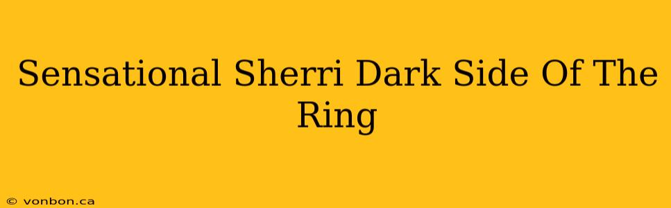 Sensational Sherri Dark Side Of The Ring