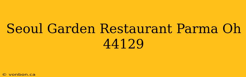 Seoul Garden Restaurant Parma Oh 44129