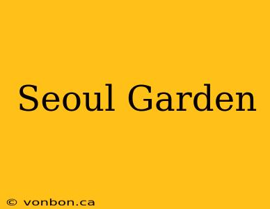 Seoul Garden