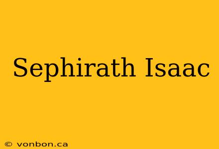 Sephirath Isaac