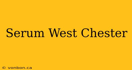 Serum West Chester