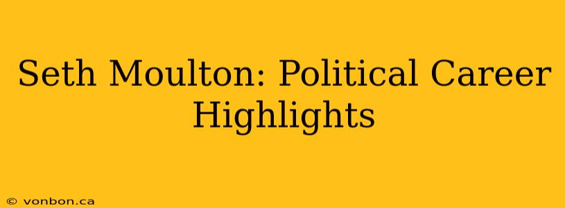 Seth Moulton: Political Career Highlights