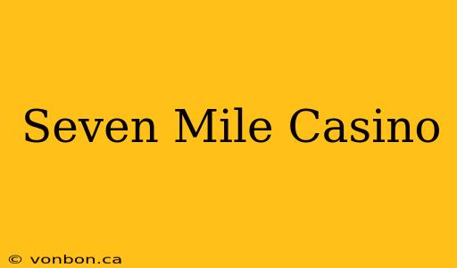 Seven Mile Casino