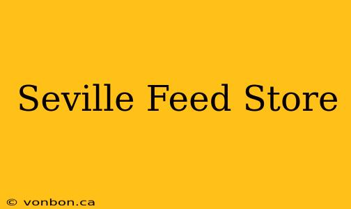 Seville Feed Store