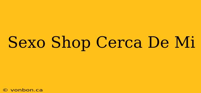 Sexo Shop Cerca De Mi