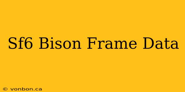 Sf6 Bison Frame Data