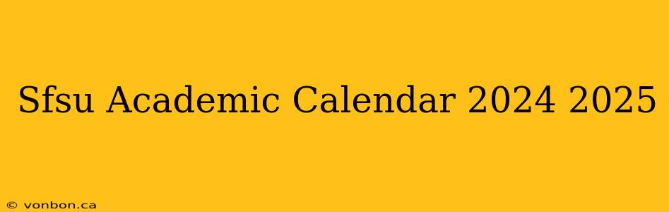 Sfsu Academic Calendar 2024 2025