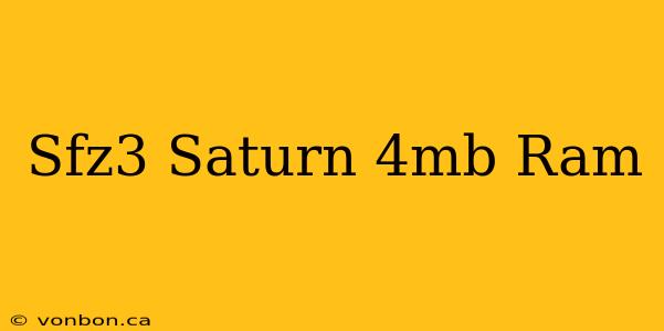 Sfz3 Saturn 4mb Ram