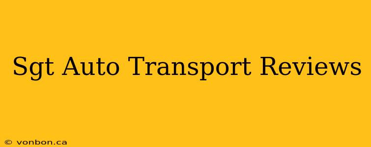 Sgt Auto Transport Reviews