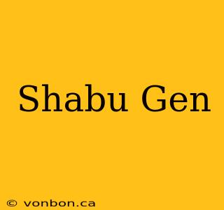 Shabu Gen